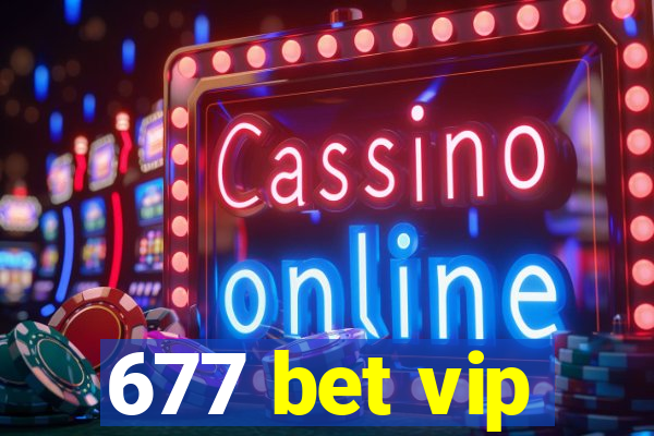 677 bet vip